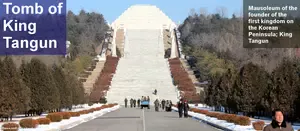 La Tumba del Rey Tangun (Dangun) en Corea del Norte| KTG&reg; Tours | el primer fundador de un estado en la penÃ­nsua Coreana, Kojoson (Gojoseon) estÃ¡ a las afueras de la capital de Corea del Norte, Pyongyang, y conserva sus restos mortales